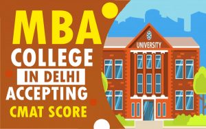 MBA College in Delhi Accepting CMAT Score: Highlights